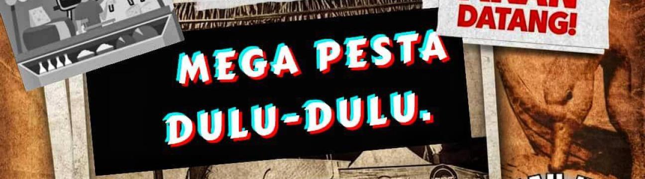 Mega Pesta Dulu Dulu